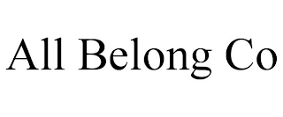 ALL BELONG CO