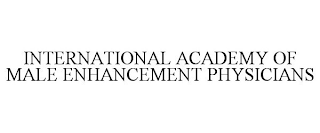 INTERNATIONAL ACADEMY OF MALE ENHANCEMENT PHYSICIANS