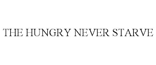 THE HUNGRY NEVER STARVE