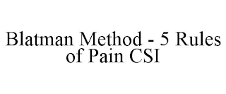 BLATMAN METHOD - 5 RULES OF PAIN CSI