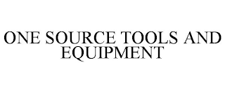 ONE SOURCE TOOLS AND EQUIPMENT