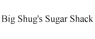 BIG SHUG'S SUGAR SHACK