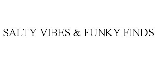 SALTY VIBES & FUNKY FINDS