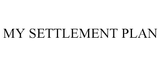 MY SETTLEMENT PLAN