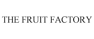 THE FRUIT FACTORY