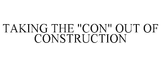 TAKING THE "CON" OUT OF CONSTRUCTION