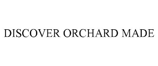 DISCOVER ORCHARD MADE