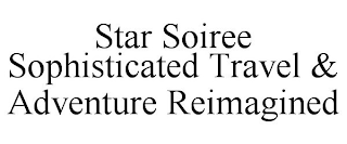 STAR SOIREE SOPHISTICATED TRAVEL & ADVENTURE REIMAGINED