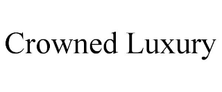 CROWNED LUXURY