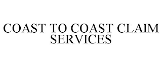 COAST TO COAST CLAIM SERVICES