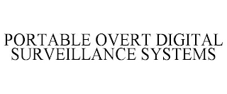 PORTABLE OVERT DIGITAL SURVEILLANCE SYSTEMS