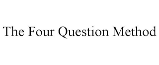 THE FOUR QUESTION METHOD