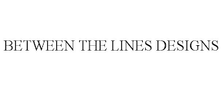 BETWEEN THE LINES DESIGNS