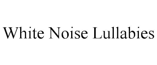 WHITE NOISE LULLABIES