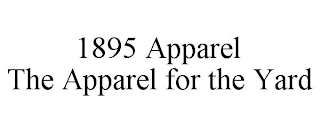 1895 APPAREL THE APPAREL FOR THE YARD