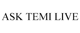 ASK TEMI LIVE