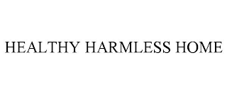 HEALTHY HARMLESS HOME