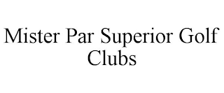 MISTER PAR SUPERIOR GOLF CLUBS