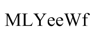 MLYEEWF