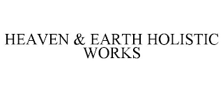 HEAVEN & EARTH HOLISTIC WORKS