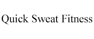 QUICK SWEAT FITNESS