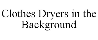 CLOTHES DRYERS IN THE BACKGROUND