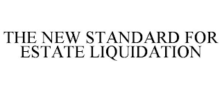 THE NEW STANDARD FOR ESTATE LIQUIDATION