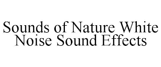 SOUNDS OF NATURE WHITE NOISE SOUND EFFECTS