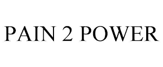 PAIN 2 POWER