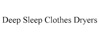 DEEP SLEEP CLOTHES DRYERS