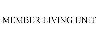 MEMBER LIVING UNIT