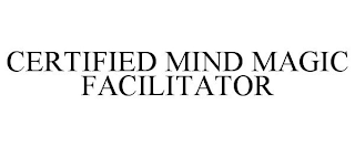 CERTIFIED MIND MAGIC FACILITATOR