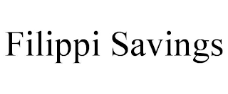 FILIPPI SAVINGS