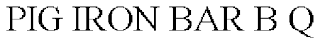 PIG IRON BAR B Q