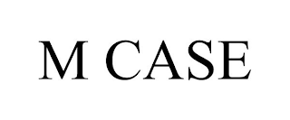 M CASE