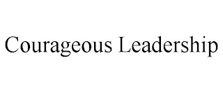 COURAGEOUS LEADERSHIP