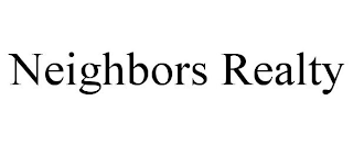 NEIGHBORS REALTY