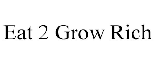 EAT 2 GROW RICH