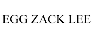 EGG ZACK LEE
