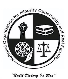 NATIONAL ORGANIZATION FOR MINORITY OPPORTUNITY AND REAL EQUALITY " UNTIL VICTORY IS WON"