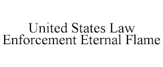 UNITED STATES LAW ENFORCEMENT ETERNAL FLAME