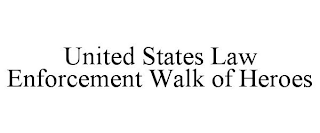 UNITED STATES LAW ENFORCEMENT WALK OF HEROES