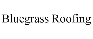 BLUEGRASS ROOFING