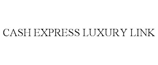 CASH EXPRESS LUXURY LINK