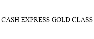 CASH EXPRESS GOLD CLASS