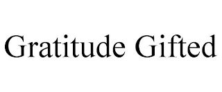 GRATITUDE GIFTED