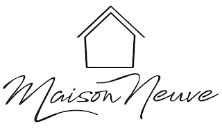 MAISON NEUVE