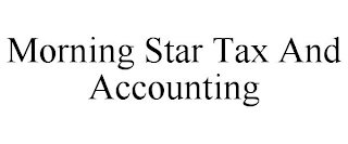 MORNING STAR TAX AND ACCOUNTING