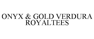 ONYX & GOLD VERDURA ROYALTEES