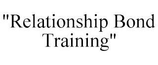 "RELATIONSHIP BOND TRAINING"